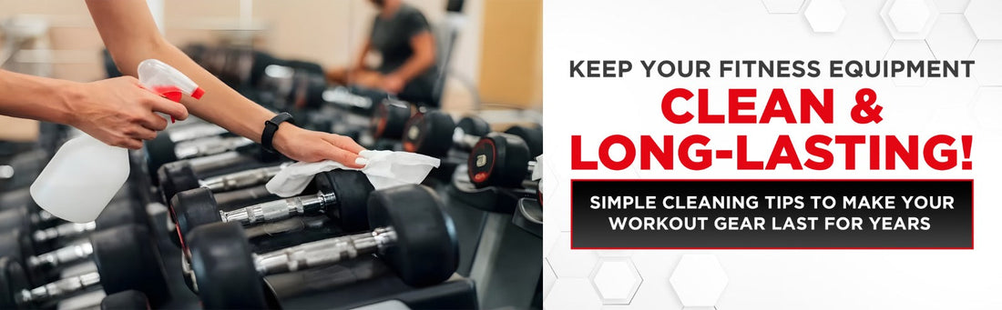 How to Keep Your Fitness Equipment Clean and Working for a Long Time